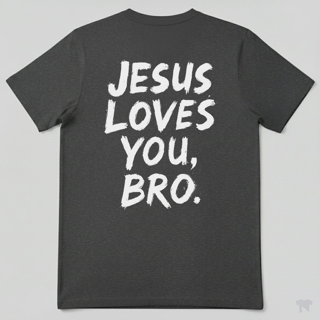 Jesus Loves You Bro Casual Christian T-Shirt