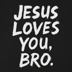 Jesus Loves You Bro Casual Christian T-Shirt